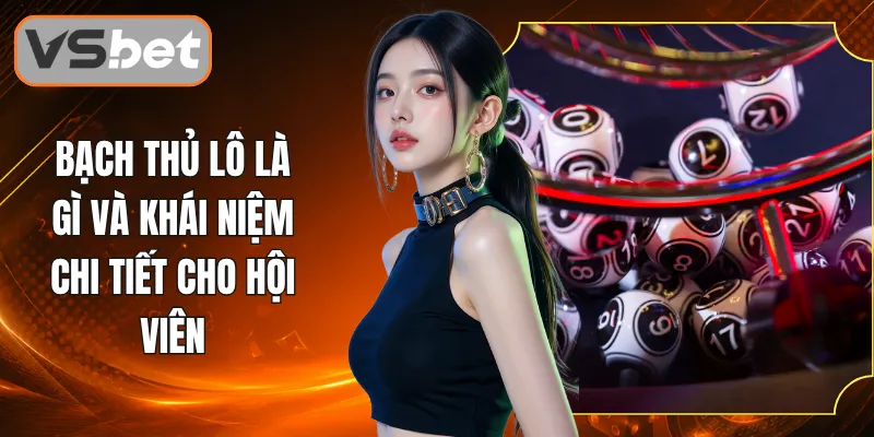 Bạch Thủ Lô Là Gì Và Khái Niệm Chi Tiết Cho Hội Viên