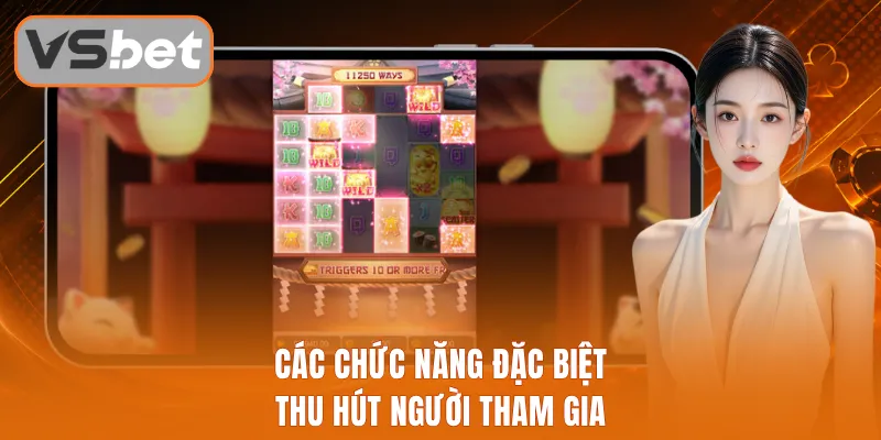 Các chức năng đặc biệt thu hút người tham gia