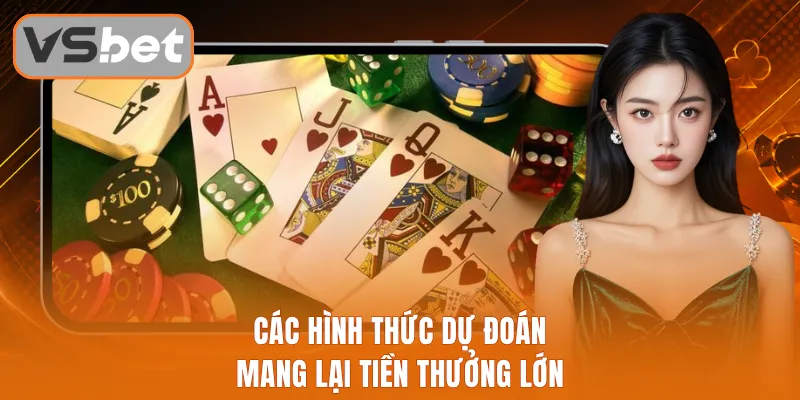Các hình thức dự đoán mang lại tiền thưởng lớn