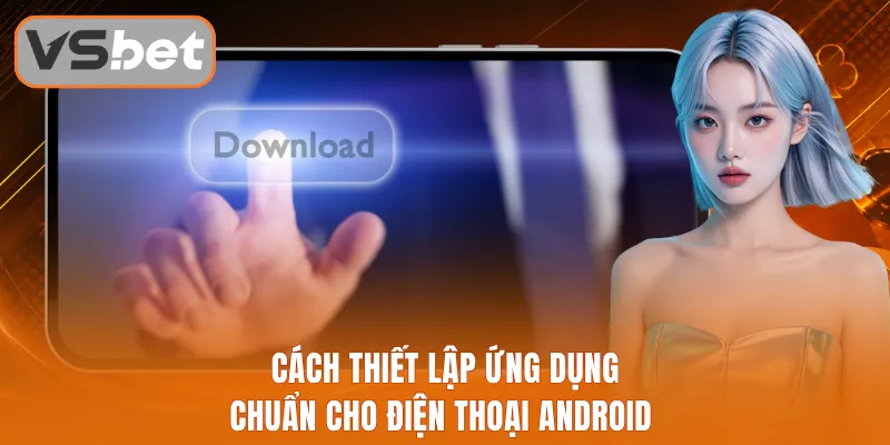 Cách thiết lập ứng dụng chuẩn cho điện thoại Android