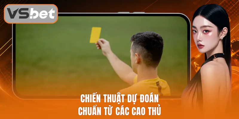 Chiến thuật dự đoán chuẩn từ các cao thủ