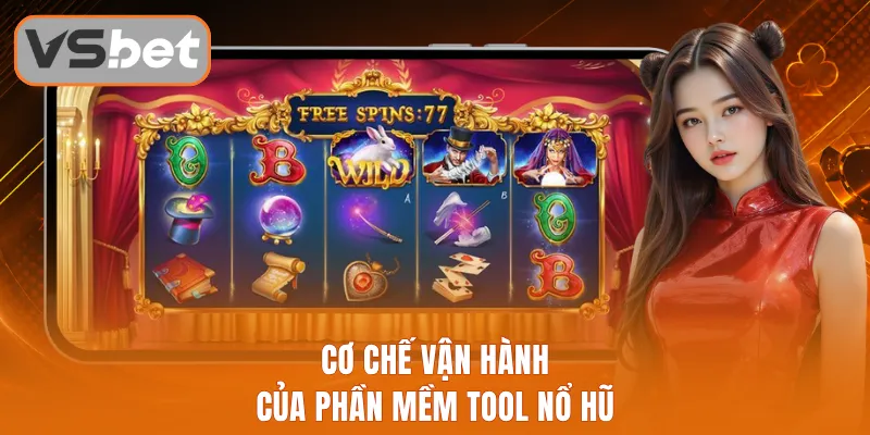 Cơ chế vận hành của phần mềm tool nổ hũ