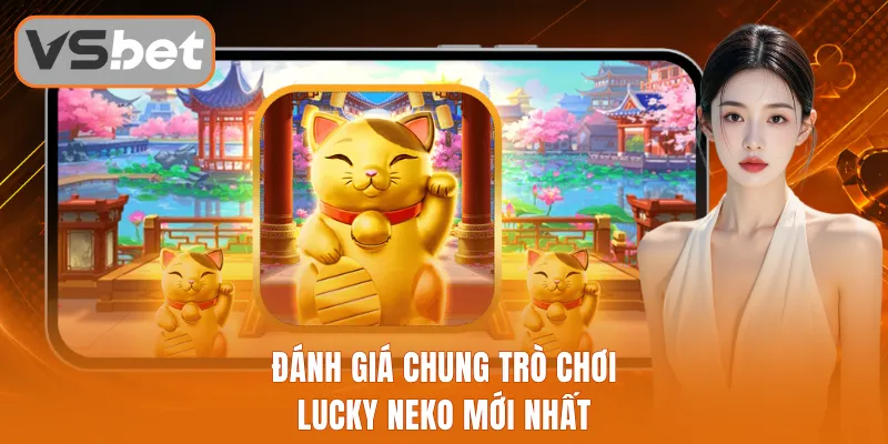 Đánh giá chung trò chơi Lucky Neko mới nhất