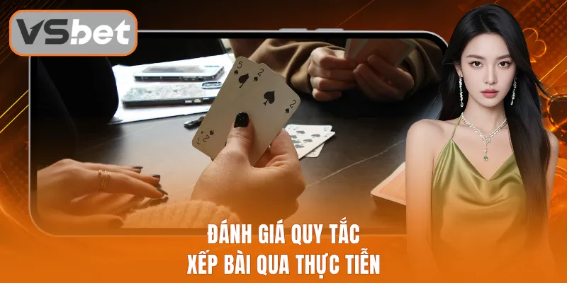 Đánh giá quy tắc xếp bài qua thực tiễn