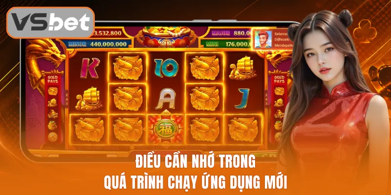 Điều cần nhớ trong quá trình chạy ứng dụng mới