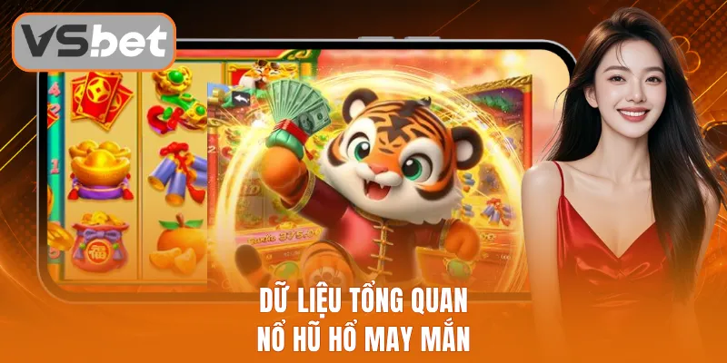 Dữ liệu tổng quan nổ hũ hổ may mắn