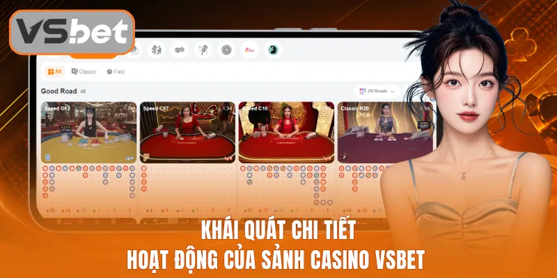 Khái quát chi tiết hoạt động của sảnh Casino Vsbet