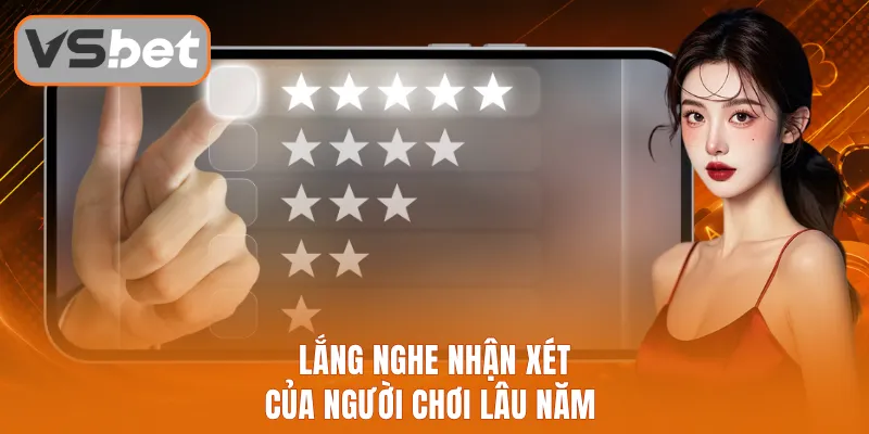 Lắng nghe nhận xét của người chơi lâu năm