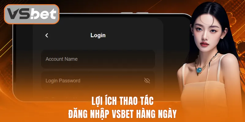 Lợi ích thao tác đăng nhập Vsbet hàng ngày