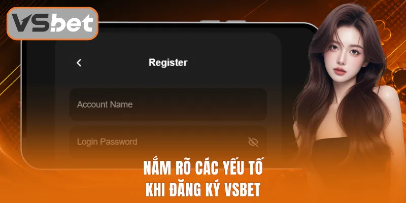 Nắm rõ các yếu tố khi đăng ký Vsbet