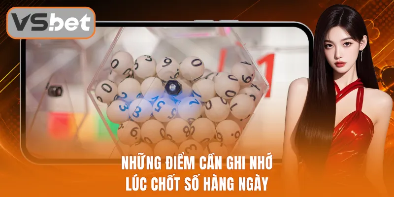Những điểm cần ghi nhớ lúc chốt số hàng ngày