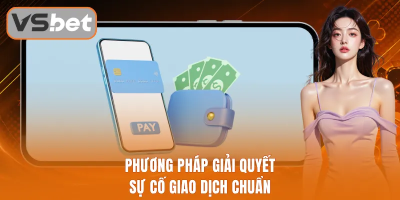 Phương pháp giải quyết sự cố giao dịch chuẩn