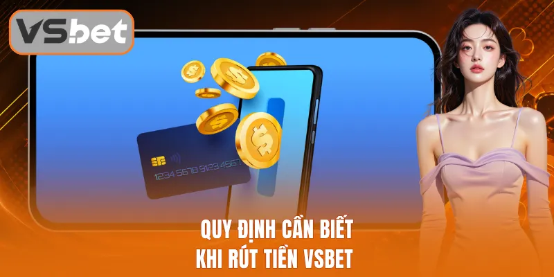Quy định cần biết khi rút tiền Vsbet