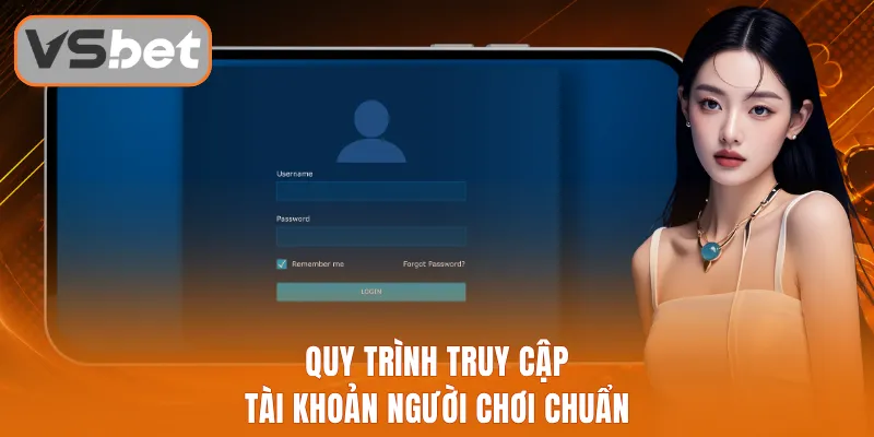 Quy trình truy cập tài khoản người chơi chuẩn
