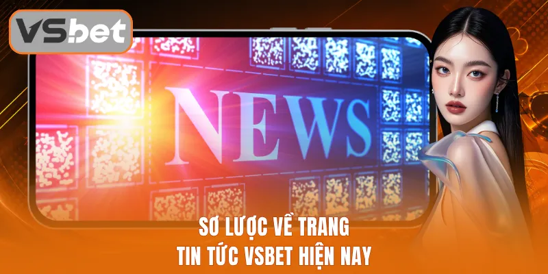 Sơ lược về trang tin tức Vsbet hiện nay