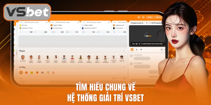 Tìm hiểu chung về hệ thống giải trí Vsbet