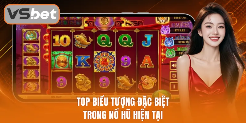 Top biểu tượng đặc biệt trong nổ hũ hiện tại