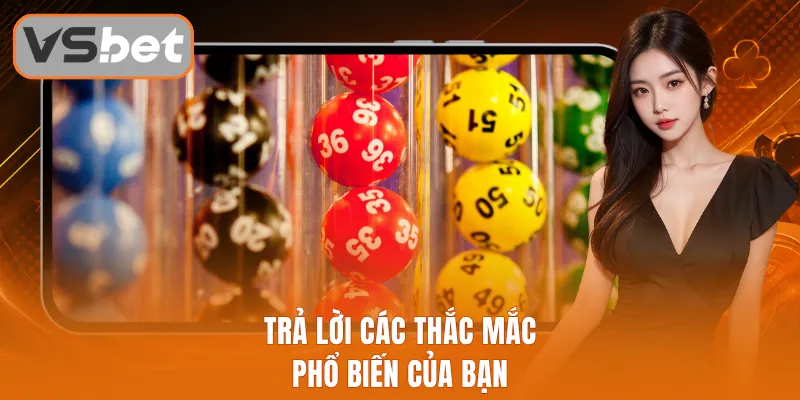 Trả lời các thắc mắc phổ biến của bạn