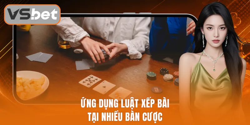 Ứng dụng luật xếp bài tại nhiều bàn cược