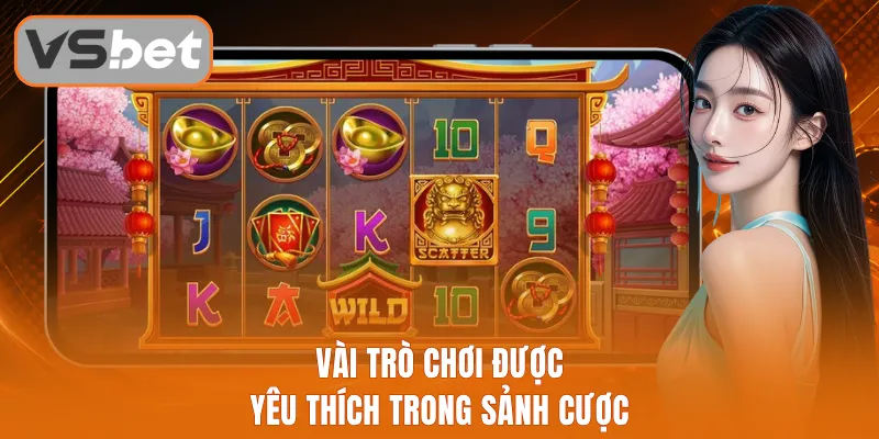 Vài trò chơi được yêu thích trong sảnh cược